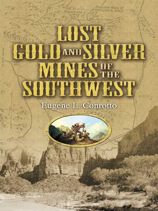 Title details for Lost Gold and Silver Mines of the Southwest by Eugene L. Conrotto - Available